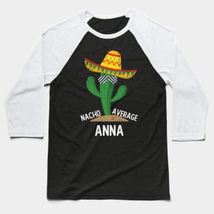 Nacho Average Anna Cinco De Mayo Mexican Baseball T-Shirt